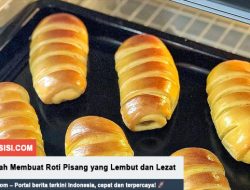 Cara Mudah Membuat Roti Pisang yang Lembut dan Lezat