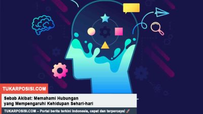 Sebab Akibat Memahami Hubungan yang Mempengaruhi Kehidupan Sehari-hari